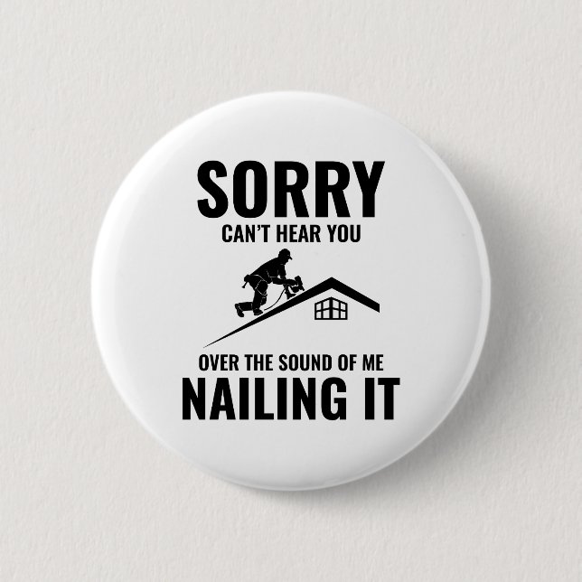 Roofer Humor - Nailing It Roofing Button (Front)