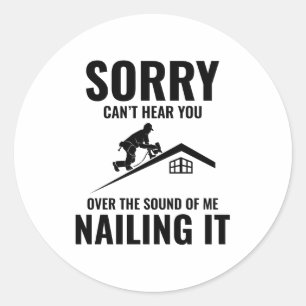 Roofer Humor - Nailing It Roofing Classic Round Sticker