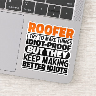 Roofer I Try To Make Things Funny Sayings Roofing Sticker