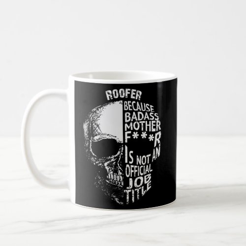 Roofer Is Not An Official Job Title Coffee Mug