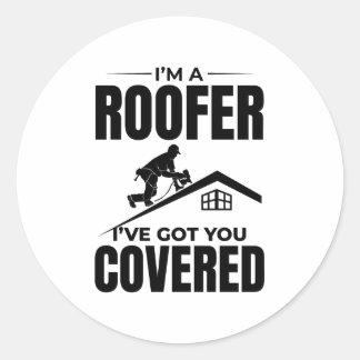 Roofer - I've Got You Covered Roofing Design Classic Round Sticker