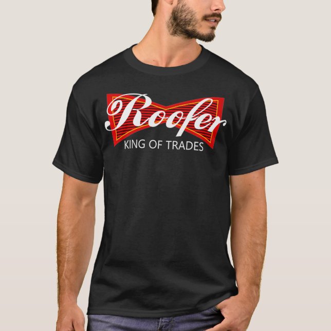 Roofer King Of Trades Parody  Funny Roofing Crew S T-Shirt (Front)