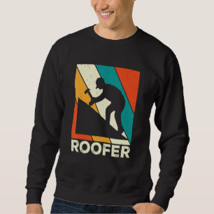 Roofer Roofing Roof Contractor Construction Worker Sweatshirt