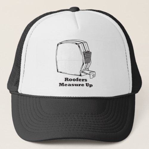 Roofers Measure Up Trucker Hat