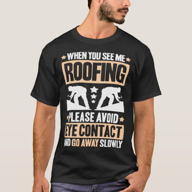 Roofing Avoid Eye Contact Roof Tiler Roofer T-Shirt (Front)