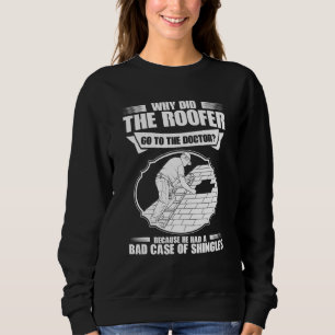 Roofing Bad Case Of Shingles Roofer Sweatshirt