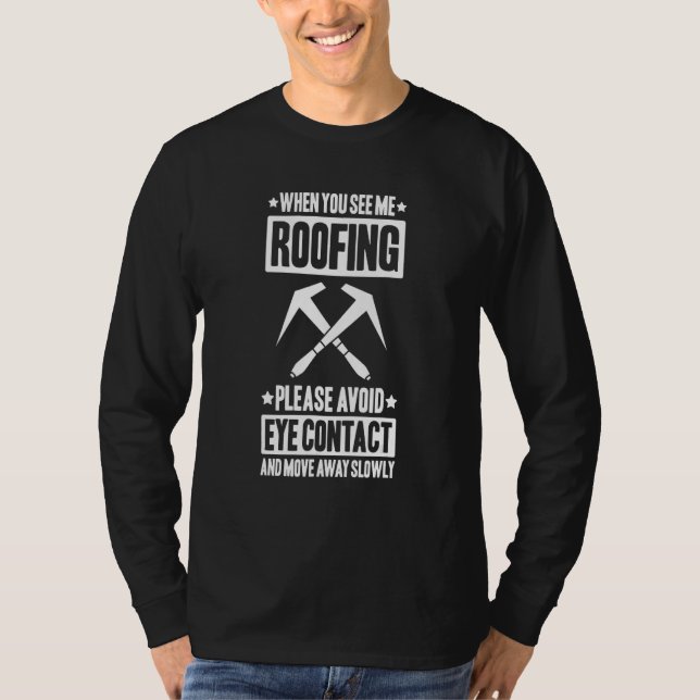 Roofing Move Away Roof Tiler Roofer T-Shirt (Front)