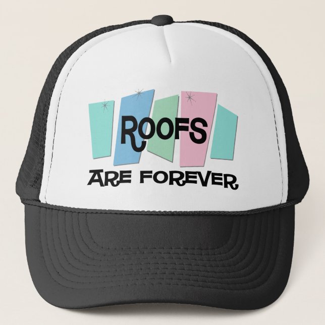 Roofs Are Forever Trucker Hat (Front)