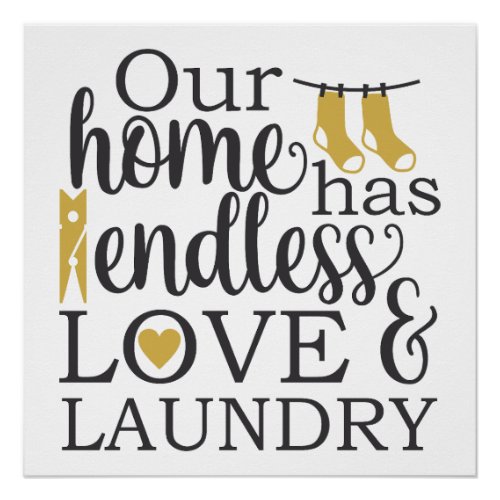  Room Quote Our home has endless love and laundry Poster