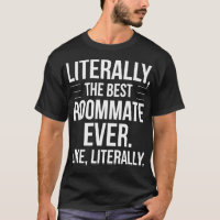 Roommate Best Ever Literally For Roomie Funny Room
