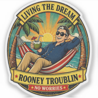 Rooney Troublin Living The Dream Vacation Sticker