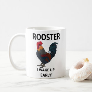 Rooster Bird I Wake Up Early Funny Rooster Coffee Mug