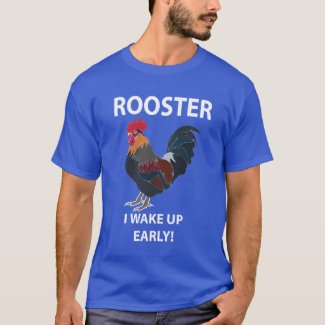 Rooster Bird I Wake Up Early Funny Rooster