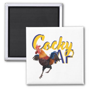 Rooster : Cocky Af Humor Magnet by Bahahahas at Zazzle
