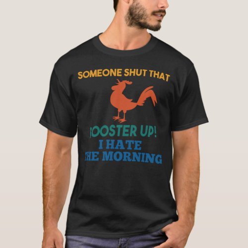Rooster crows farm I hate gift T_Shirt