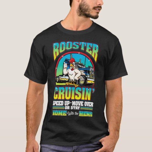 Rooster Cruisin Speed Up Hens Poultry Truck Gift T_Shirt
