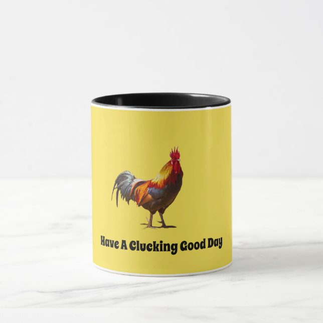 Rooster Fun Have a Clucking Good Day Mug (Center)