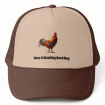 Rooster Fun Have a Clucking Good Day Trucker Hat