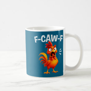 Rooster Humor Saying Funny F-caw-f Chicken Quote M Coffee Mug