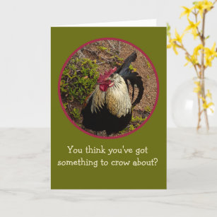 ROOSTER/YOU THINK YOU'VE GOT SOMETHING TO CROW ABO CARD