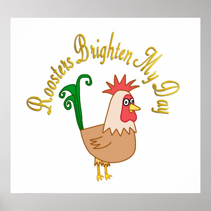 Roosters Brighten My Day Print