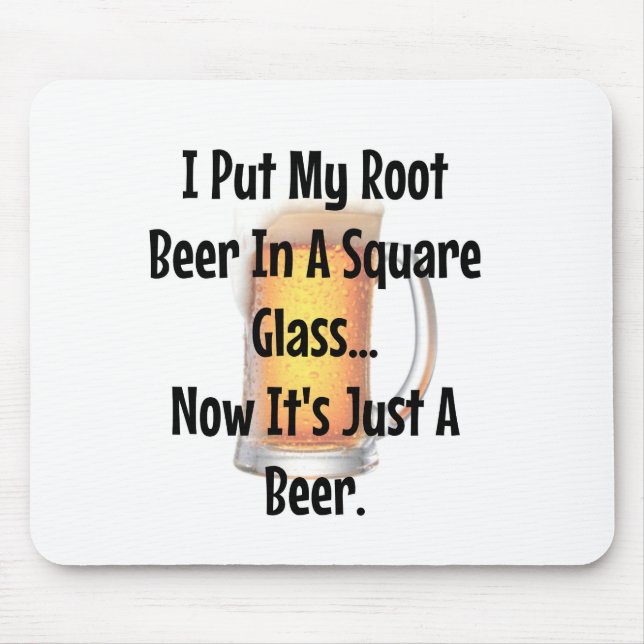 Root Beer In a Square Glass...Now It's Just Beer Mouse Pad (Front)