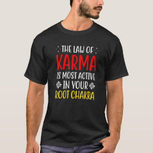 Root Chakra  Chakra Law Of Karma Chakra Attraction T-Shirt