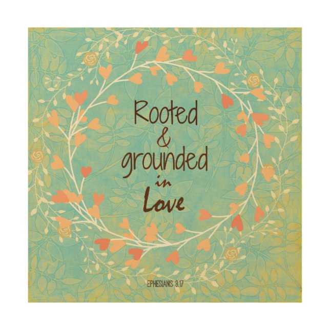 Rooted and Grounded in Love Bible Verse Wood Wall Art (Front)