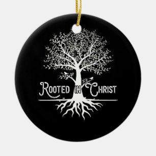Rooted in Christ Christian Faith and Love in God Ceramic Ornament