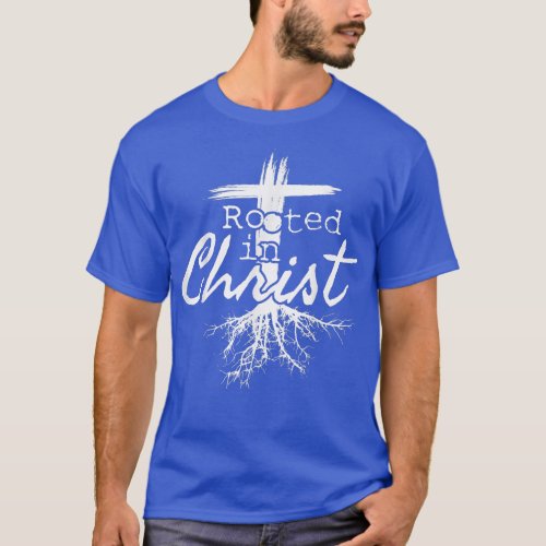 Rooted in Christ Religious Christian Jesus T_Shir T_Shirt