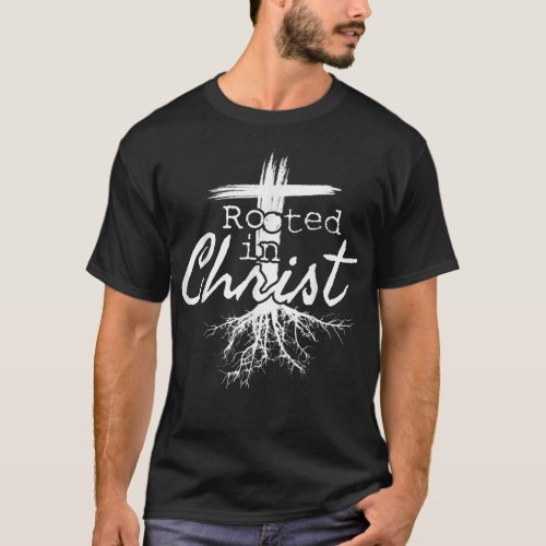 Rooted in Christ Religious Christian Jesus T_Shir T_Shirt