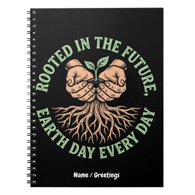 Rooted in the Future Earth Day Every Day Sustain Notebook (Front)
