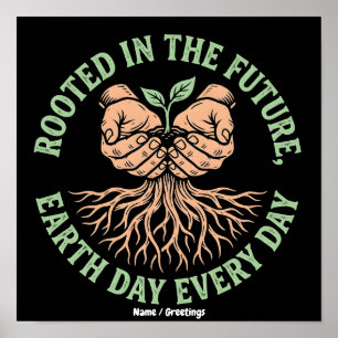 Rooted in the Future Earth Day Every Day Sustain Poster