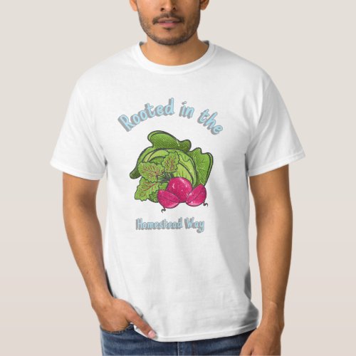 Rooted in the Homestead Way T_Shirt