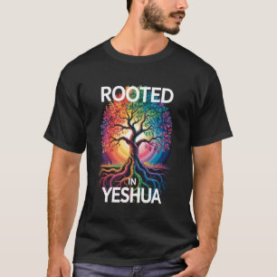 Rooted in Yeshua Jesus God Christian Bible Verse T-Shirt