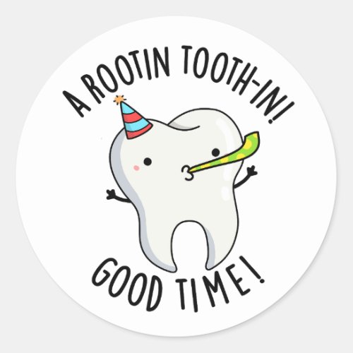 Rootin Toothin Good Time Funny Dental Tooth Pun  Classic Round Sticker