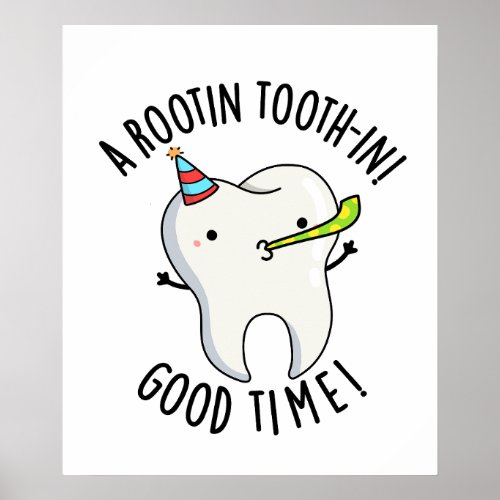 Rootin Toothin Good Time Funny Dental Tooth Pun  Poster