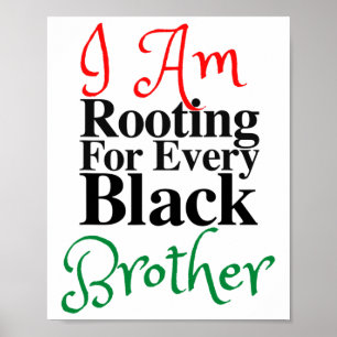 Rooting For Every Black Brother Melanin Luv Mom Da Poster