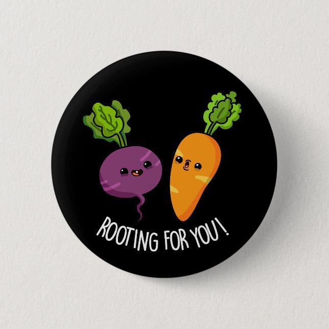 Rooting For You Funny Veggie Pun Dark BG Button (Front)