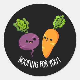 Rooting For You Funny Veggie Pun Dark BG Classic Round Sticker