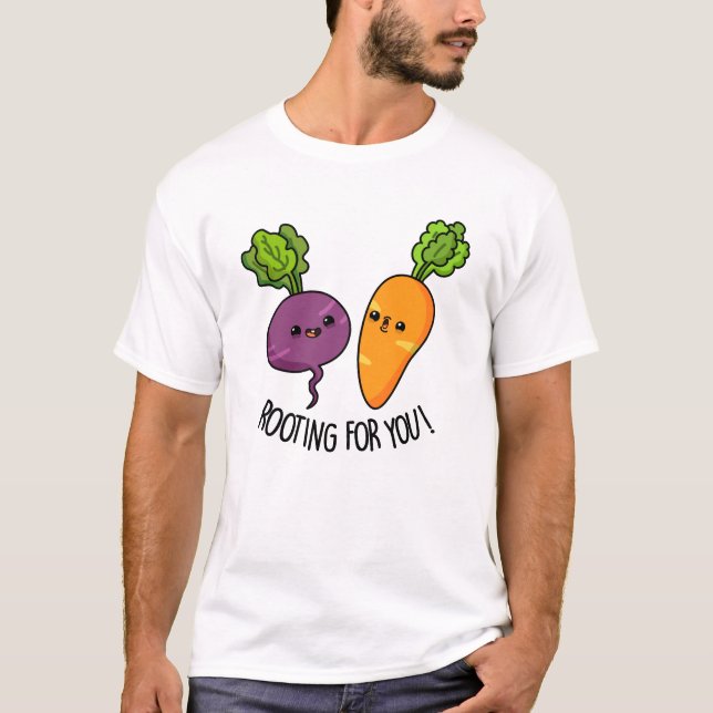 Rooting For You Funny Veggie Pun  T-Shirt (Front)