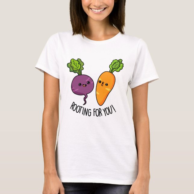 Rooting For You Funny Veggie Pun  T-Shirt (Front)