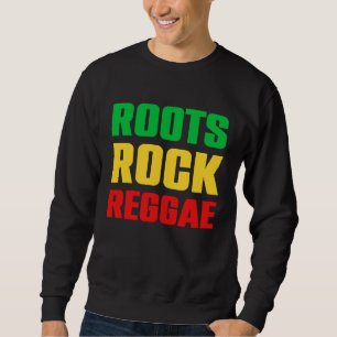 Roots Rock Reggae I Rasta I Rastafari I Jamaican R Sweatshirt