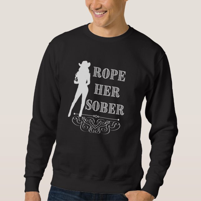 Rope Her Sober Western Cowgirl Sober Anniversary A Sweatshirt (Front)