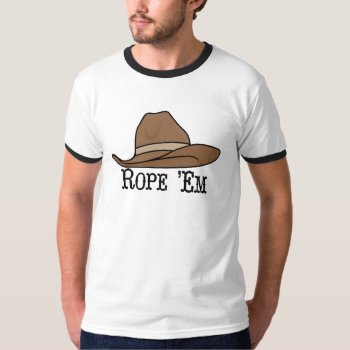 Roper T-shirt by bubbasbunkhouse at Zazzle