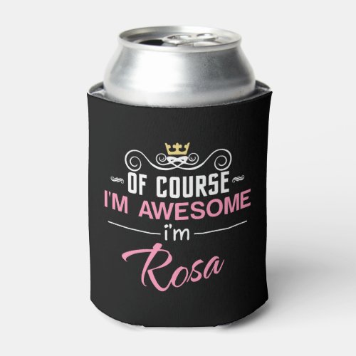 Rosa Of Course Im Awesome Novelty Can Cooler