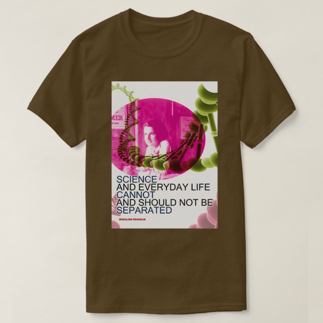 Rosalind Franklin Inspirational Quote 2 Science Ne T-Shirt (Design Front)