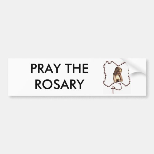 rosary PRAY THE ROSARY Bumper Sticker