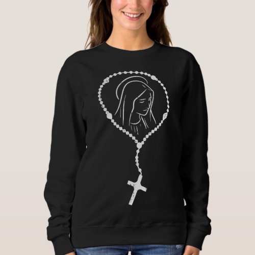 Rosary Virgin Mary God Jesus Faith Religious Catho Sweatshirt