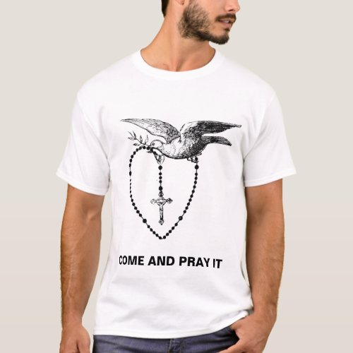 ROSARY WITH DOVE AND OLIVE BRANCE COME AND PRAY IT T_Shirt